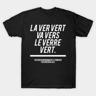 French Sentence - La ver vert va vers le verre vert T-Shirt